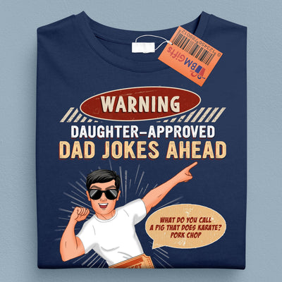 Warning Daughter Approved Dad Jokes Ahead Father Personalized Shirt, Father’s Day Gift for Dad, Papa, Parents, Father, Grandfather - TS024PS14 - BMGifts