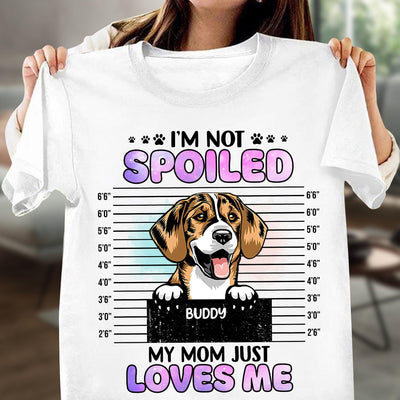 We're Not Spoiled Our Mom Just Love Us Dog Personalized Shirt, Mother’s Day Gift for Dog Lovers, Dog Dad, Dog Mom - TS729PS02 - BMGifts