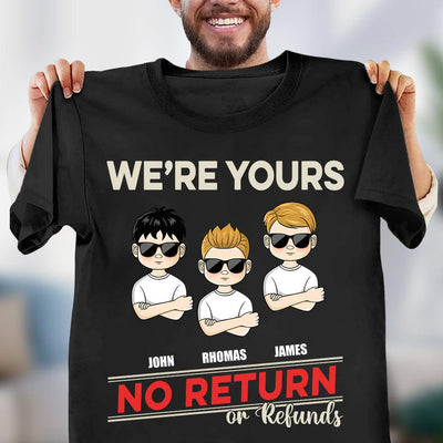 We're Your No Return Of Refunds Father Ever Father Personalized Shirt, Father’s Day Gift for Dad, Papa, Parents, Father, Grandfather - TSA30PS02 - BMGifts