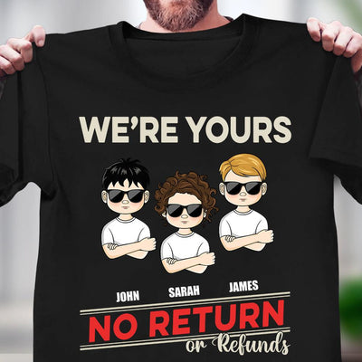 We're Your No Return Of Refunds Father Ever Father Personalized Shirt, Father’s Day Gift for Dad, Papa, Parents, Father, Grandfather - TSA30PS02 - BMGifts