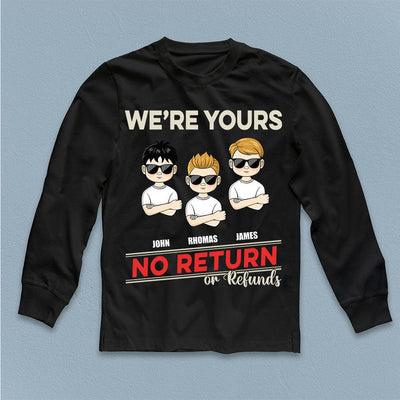 We're Your No Return Of Refunds Father Ever Father Personalized Shirt, Father’s Day Gift for Dad, Papa, Parents, Father, Grandfather - TSA30PS02 - BMGifts