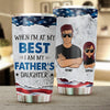 When I'm At My Best Father Personalized Tumbler, Personalized Father's Day Gift for Dad, Papa, Parents, Father, Grandfather- TB160PS01 - BMGifts