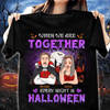 When We're Together Every Night Is Halloween Couple Personalized Shirt, Halloween Gift for Couples, Husband, Wife, Parents, Lovers - TSA46PS01 - BMGifts