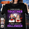 When We're Together Every Night Is Halloween Couple Personalized Shirt, Halloween Gift for Couples, Husband, Wife, Parents, Lovers - TSA46PS01 - BMGifts