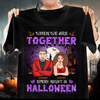 When We're Together Every Night Is Halloween Couple Personalized Shirt, Halloween Gift for Couples, Husband, Wife, Parents, Lovers - TSA46PS01 - BMGifts