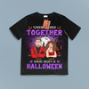 When We're Together Every Night Is Halloween Couple Personalized Shirt, Halloween Gift for Couples, Husband, Wife, Parents, Lovers - TSA46PS01 - BMGifts