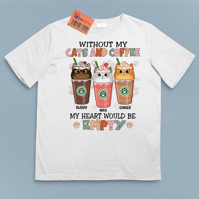 Without My Cats And Cofee My Heart Would Be Empty Cat Personalized Shirt, Personalized Gift for Cat Lovers, Cat Mom, Cat Dad - TSC39PS02 - BMGifts