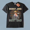 Worst Joke Best Dad Father Personalized Shirt, Father’s Day Gift for Dad, Papa, Parents, Father, Grandfather - TS039PS14 - BMGifts