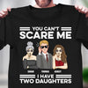 You Can's Scare Me Father Personalized Shirt, Father's Day Gift for Dad, Papa, Parents, Father, Grandfather - TS957PS01 - BMGifts