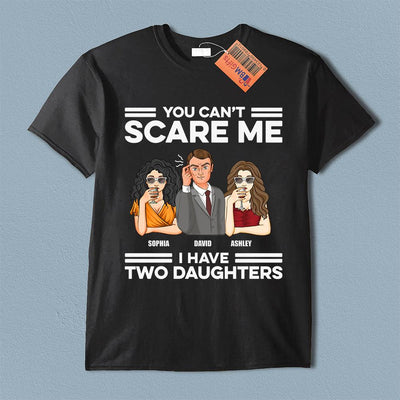 You Can's Scare Me Father Personalized Shirt, Father's Day Gift for Dad, Papa, Parents, Father, Grandfather - TS957PS01 - BMGifts