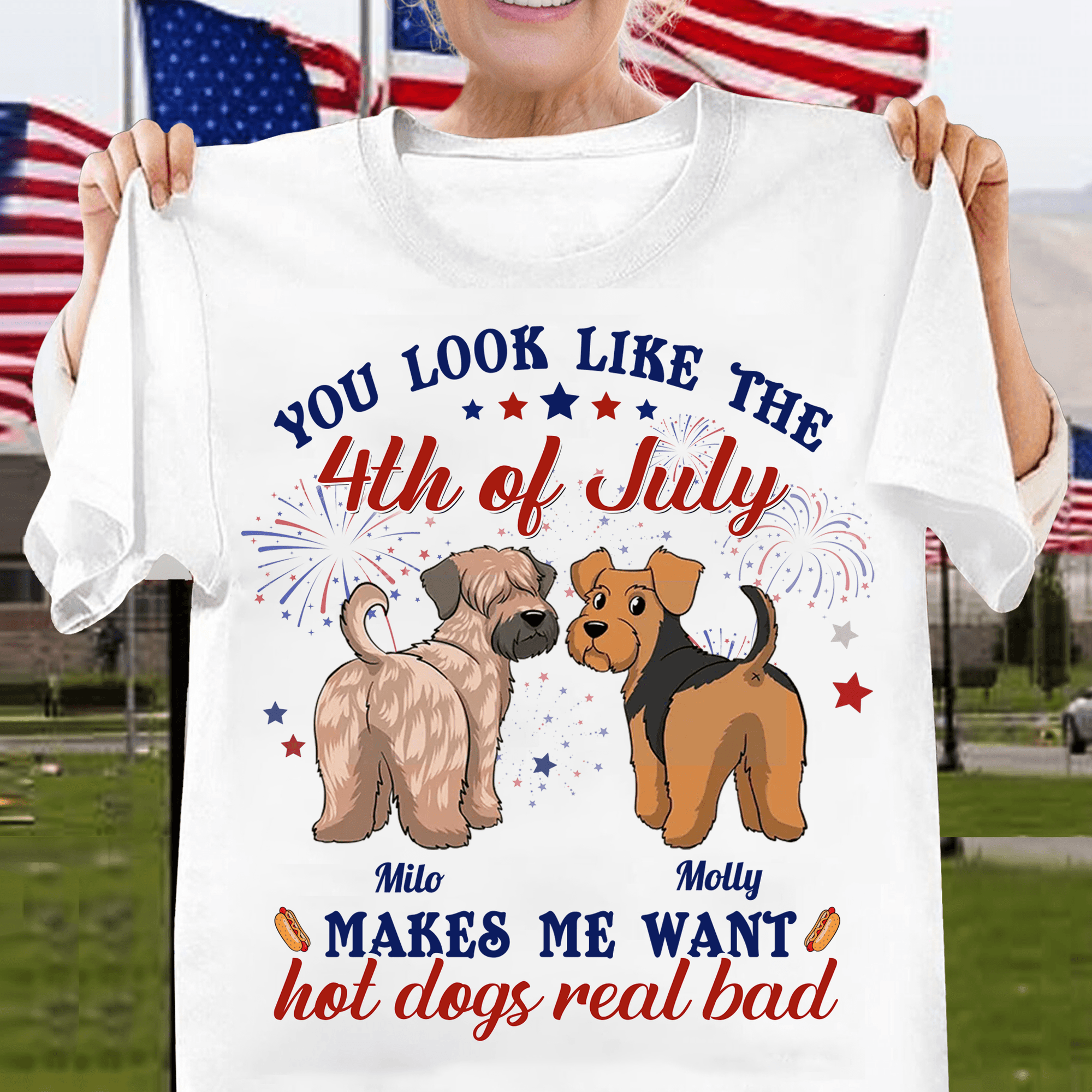 You Look Like The 4th Of July Makes Me Want Hot Dogs Red Bad Dog Personalized