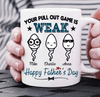 Your Pull Our Game Is Wake Father Personalized Mug, Father’s Day Gift for Dad, Papa, Parents, Father, Grandfather - MG133PS02 - BMGifts