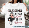 A Little Just Above Queen Grandma Personalized Shirt, Personalized Gift for Nana, Grandma, Grandmother, Grandparents - TS553PS01 - BMGifts