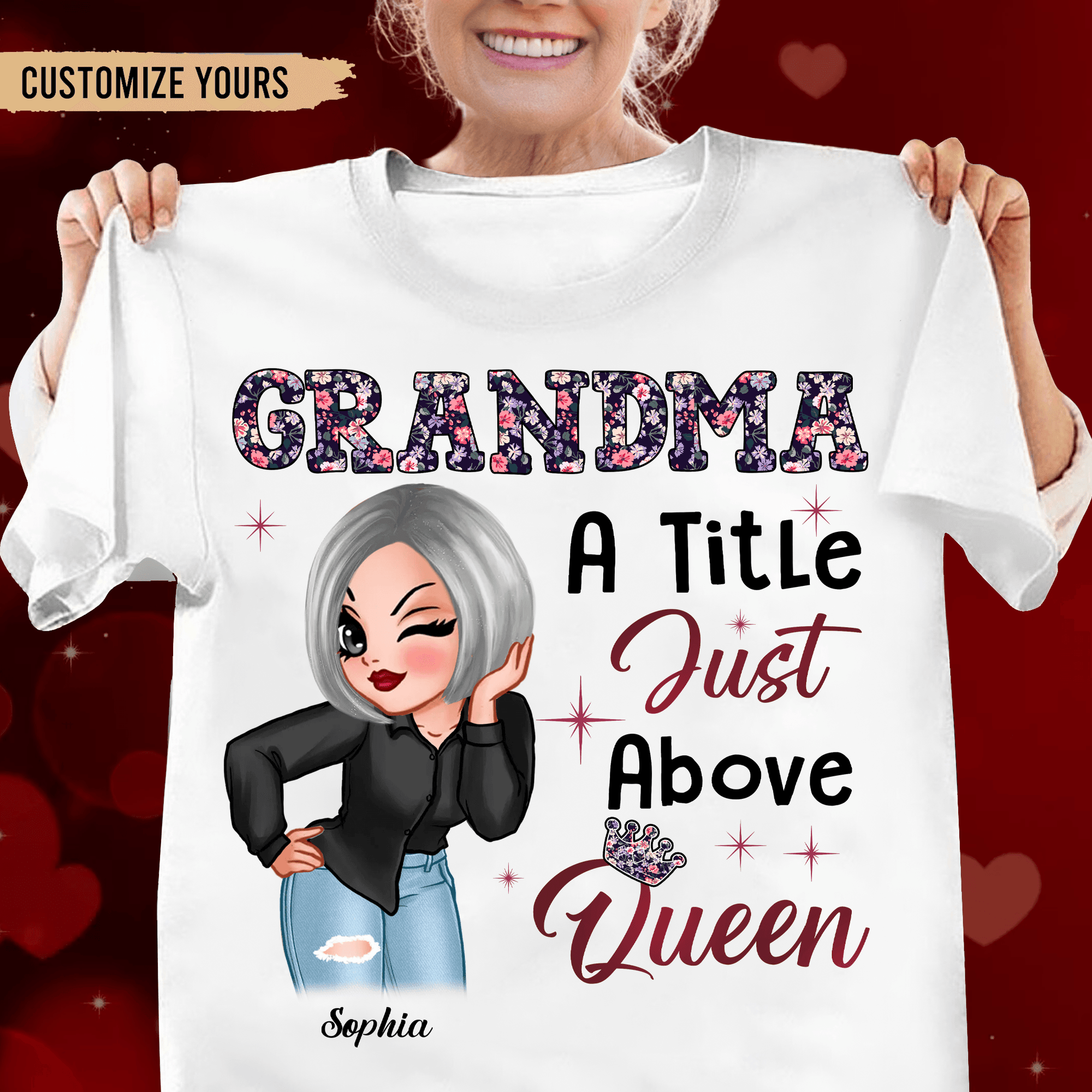 A Tittle Just Above Queen Grandma Personalized Shirt, Personalized Gift for Nana, Grandma, Grandmother, Grandparents - TS664PS01 - BMGifts