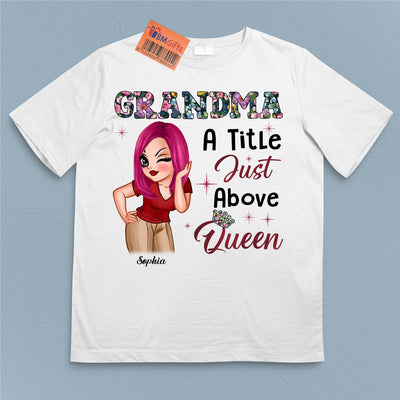 A Tittle Just Above Queen Grandma Personalized Shirt, Personalized Gift for Nana, Grandma, Grandmother, Grandparents - TS664PS01 - BMGifts
