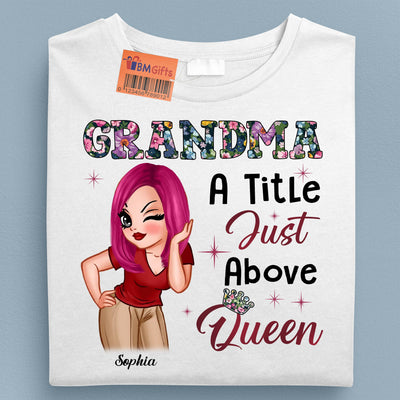 A Tittle Just Above Queen Grandma Personalized Shirt, Personalized Gift for Nana, Grandma, Grandmother, Grandparents - TS664PS01 - BMGifts