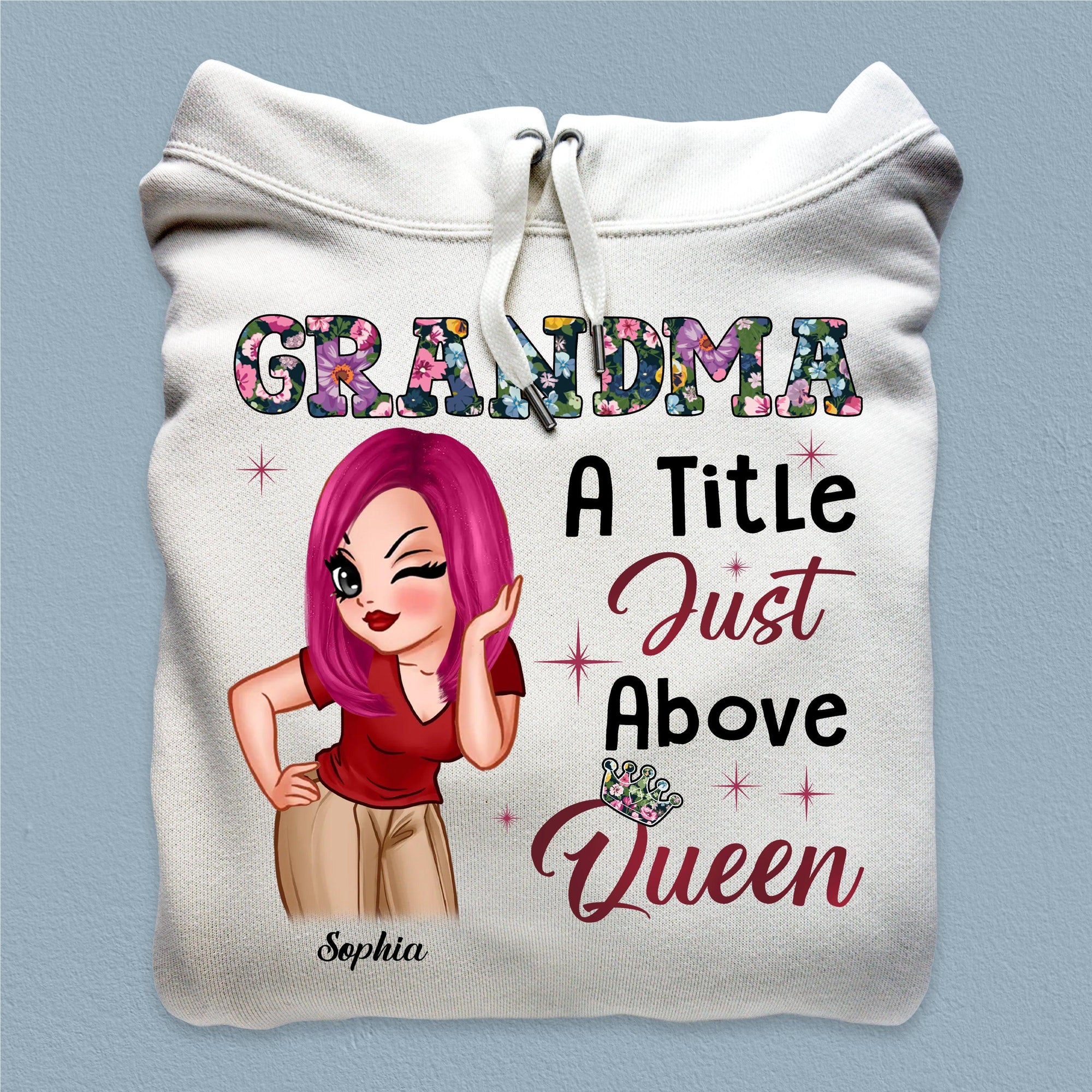 A Tittle Just Above Queen Grandma Personalized Shirt, Personalized Gift for Nana, Grandma, Grandmother, Grandparents - TS664PS01 - BMGifts