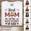 Best Mom In The History Of Ever Personalized Shirt, Personalized Gift for Mom, Mama, Parents, Mother, Grandmother - TS106PS04 - BMGifts