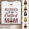 Blessed To Be Call Mom Personalized Shirt, Personalized Gift for Mom, Mama, Parents, Mother, Grandmother - TS105PS04 - BMGifts