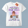 Crazy Dog Mom With The Cutest Dogs Ever Dog Personalized Shirt, Personalized Mother's Day Gift for Dog Lovers, Dog Dad, Dog Mom - TS703PS01 - BMGifts