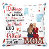 Distance Means So Little Mother Personalized Linen Pillow, Mother’s Day Gift for Mom, Mama, Parents, Mother, Grandmother - PL059PS02 - BMGifts