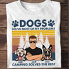 Dogs Solve Most Of My Problems Camping Solves The Rest Personalized Shirt, Personalized Gift for Camping Lovers - TS177PS02 - BMGifts