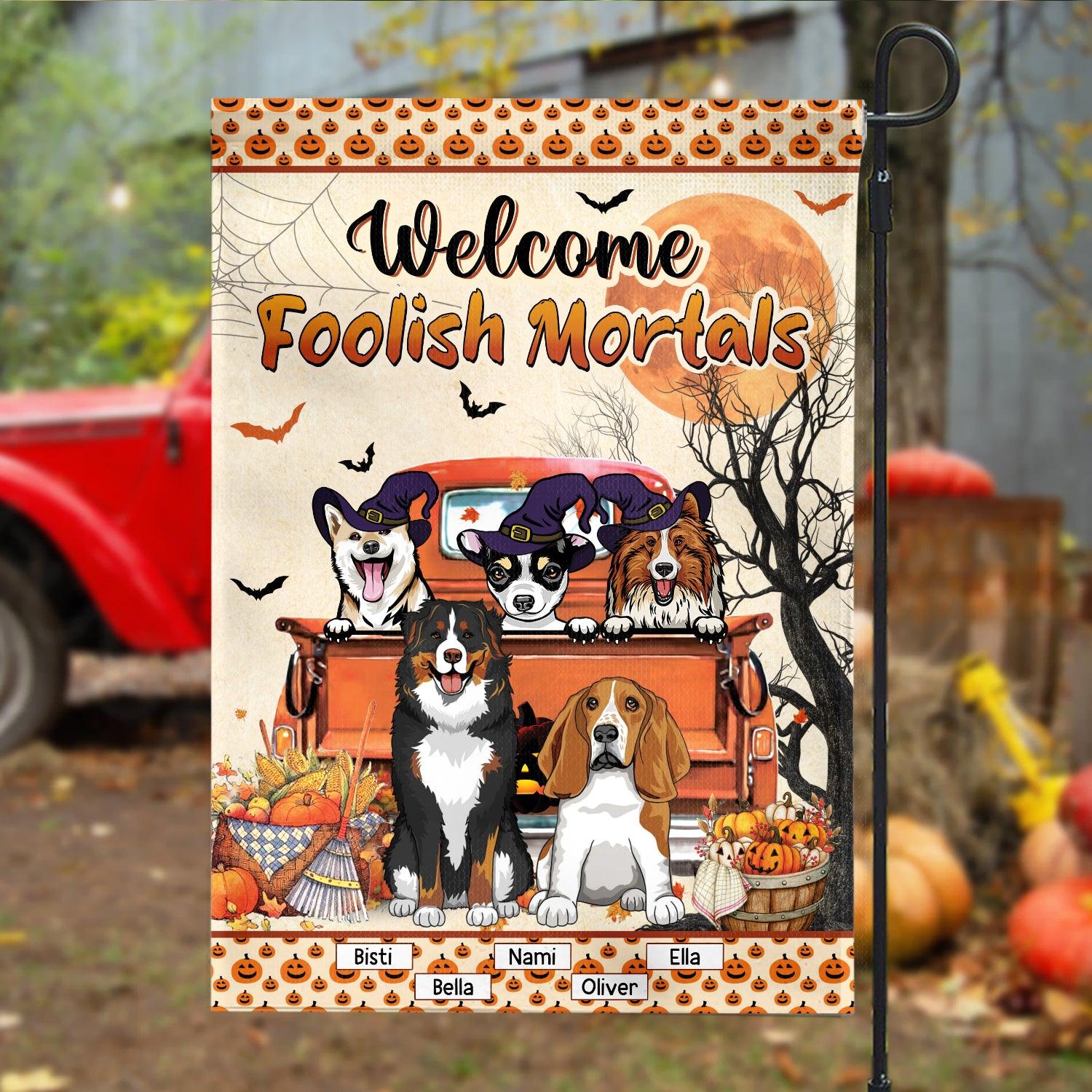 Foolish Mortals Personalized Dog Garden Flag, Halloween Gift, Personalized Gift for Dog Lovers, Dog Dad, Dog Mom - GA033PS06 - BMGifts