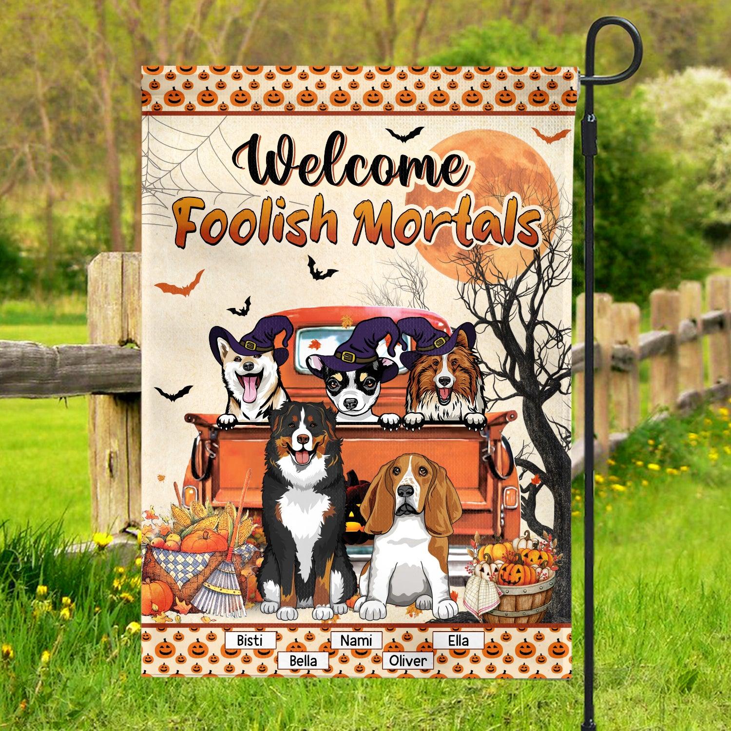 Foolish Mortals Personalized Dog Garden Flag, Halloween Gift, Personalized Gift for Dog Lovers, Dog Dad, Dog Mom - GA033PS06 - BMGifts