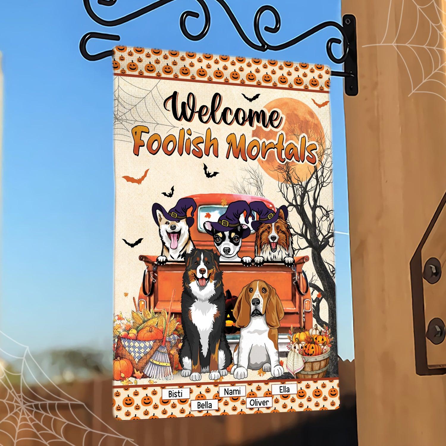 Foolish Mortals Personalized Dog Garden Flag, Halloween Gift, Personalized Gift for Dog Lovers, Dog Dad, Dog Mom - GA033PS06 - BMGifts