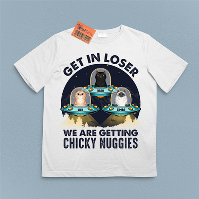 Get In Loser We Are Getting Chicky Nuggies Cat Personalized Shirt, Personalized Gift for Cat Lovers, Cat Mom, Cat Dad - TS352PS02 - BMGifts