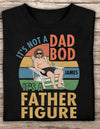 Gift For Father It's Not A Dad Bob It's A Father Figure Personalized Shirt, Personalized Gift for Dad, Papa, Parents, Father, Grandfather - TS202PS02 - BMGifts