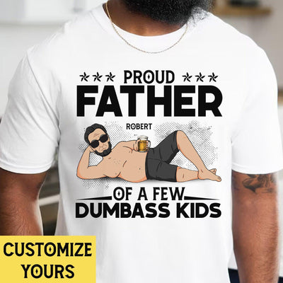 Gift For Father Proud Father Of A Few Dumbass Kids Personalized Shirt, Personalized Gift for Dad, Papa, Parents, Father, Grandfather - TS221PS02 - BMGifts