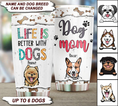 Gift for Mother Life Is Better With Dogs Personalized Tumbler, Personalized Gift for Dog Lovers, Dog Dad, Dog Mom - TB027PS04 - BMGifts