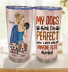 Gift for Mother My Dogs Think I'm Perfect Personalized Tumbler, Personalized Gift for Dog Lovers, Dog Dad, Dog Mom - TB087PS01 - BMGifts