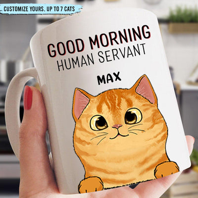 Good Morning Human Servant Cat Personalized Mug, Personalized Gift for Cat Lovers, Cat Mom, Cat Dad - MG089PS02 - BMGifts