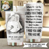 I Had You And You Had Me Personalized Tumbler, Personalized Gift for Couples, Husband, Wife, Parents, Lovers - TB325PS - BMGifts