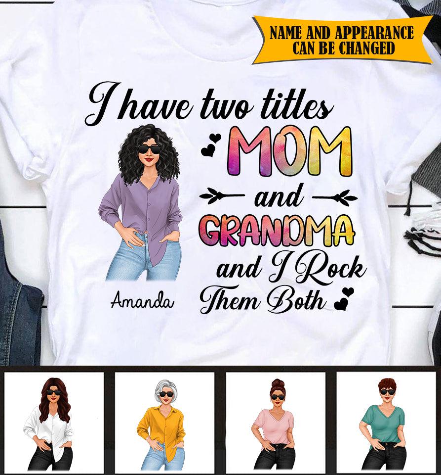 I Have Two Titles Mom And Grandma Personalized Shirt, Personalized Gift for Mom, Mama, Parents, Mother, Grandmother - TS004PS02 - BMGifts