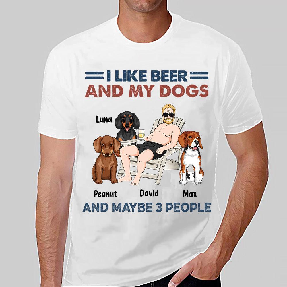I Like Beer And My Dogs And Maybe 3 People Dog Personalized Shirt, Father’s Day Gift for Dog Lovers, Dog Dad, Dog Mom - TS847PS02 - BMGifts