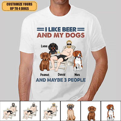 I Like Beer And My Dogs And Maybe 3 People Dog Personalized Shirt, Father’s Day Gift for Dog Lovers, Dog Dad, Dog Mom - TS847PS02 - BMGifts
