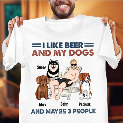 I Like Beer And My Dogs And Maybe 3 People Dog Personalized Shirt, Father’s Day Gift for Dog Lovers, Dog Dad, Dog Mom - TS847PS02 - BMGifts