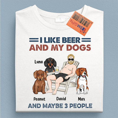 I Like Beer And My Dogs And Maybe 3 People Dog Personalized Shirt, Father’s Day Gift for Dog Lovers, Dog Dad, Dog Mom - TS847PS02 - BMGifts