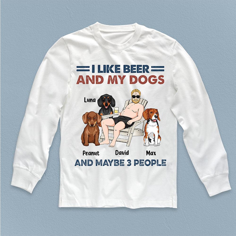I Like Beer And My Dogs And Maybe 3 People Dog Personalized Shirt, Father’s Day Gift for Dog Lovers, Dog Dad, Dog Mom - TS847PS02 - BMGifts