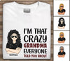 I'm That Crazy Grandma Everyone Personalized T-shirt, Personalized Gift for Nana, Grandma, Grandmother, Grandparents - TS104PS04 - BMGifts