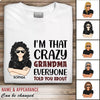 I'm That Crazy Grandma Everyone Personalized T-shirt, Personalized Gift for Nana, Grandma, Grandmother, Grandparents - TS104PS04 - BMGifts