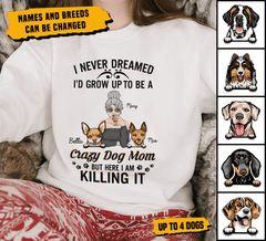 I Never Dreamed I d Grow Up To Be A Crazy Dog Mom Personalized T shirt Personalized Gift for Dog Lovers Dog Dad Dog Mom TS040PS05 BMGifts