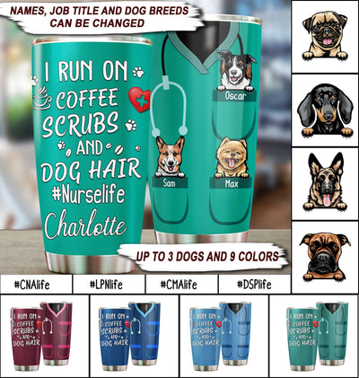 I Run On Coffee Scrubs And Dog Hair Personalized Tumbler, Personalized Gift for Dog Lovers, Dog Dad, Dog Mom, Personalized Gift for Nurse - TB026PS02 - BMGifts