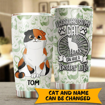 I Work Hard For My Cat Personalized Tumbler, Personalized Gift for Cat Lovers, Cat Mom, Cat Dad - TB027PS - BMGifts