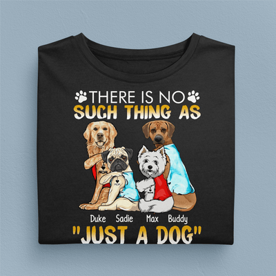 It Is Not Just A Dog Personalized Shit, Personalized Gift for Dog Lovers, Dog Dad, Dog Mom - TS232PS01 - BMGifts