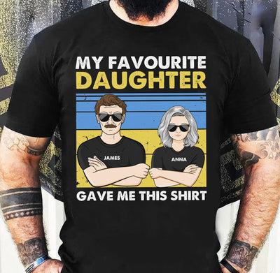 My Favourite Daughter Gave Me This Shirt Personalized Shirt, Personalized Gift for Dad, Papa, Parents, Father, Grandfather - TS195PS02 - BMGifts