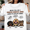 Never Telll Me A Knok Knock Joke Dog Personalized Shirt, Personalized Gift For Dog Lovers, Dog Dad, Dog Mom - TS007PS12 - BMGifts